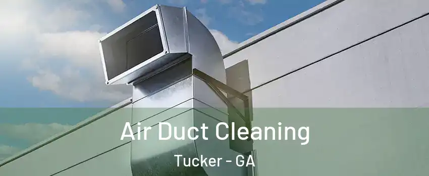  Air Duct Cleaning Tucker - GA