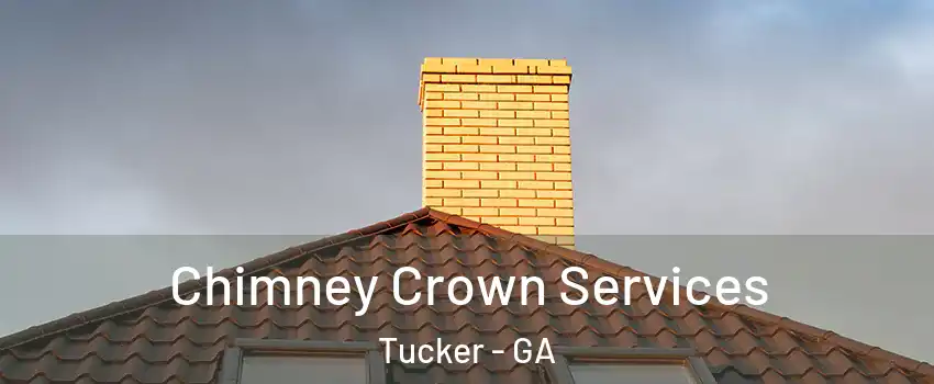 Chimney Crown Services Tucker - GA