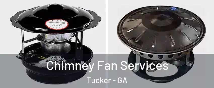  Chimney Fan Services Tucker - GA