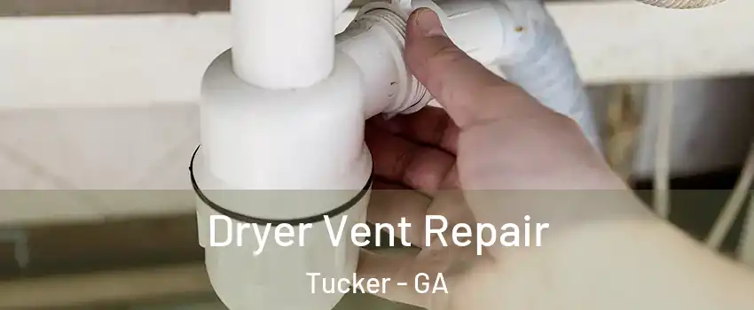  Dryer Vent Repair Tucker - GA