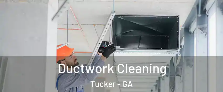  Ductwork Cleaning Tucker - GA