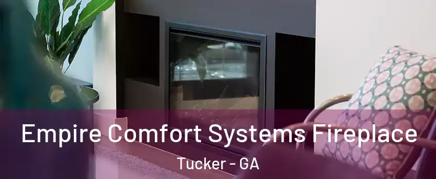 Empire Comfort Systems Fireplace Tucker - GA