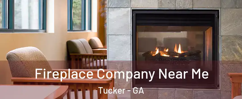  Fireplace Company Near Me Tucker - GA