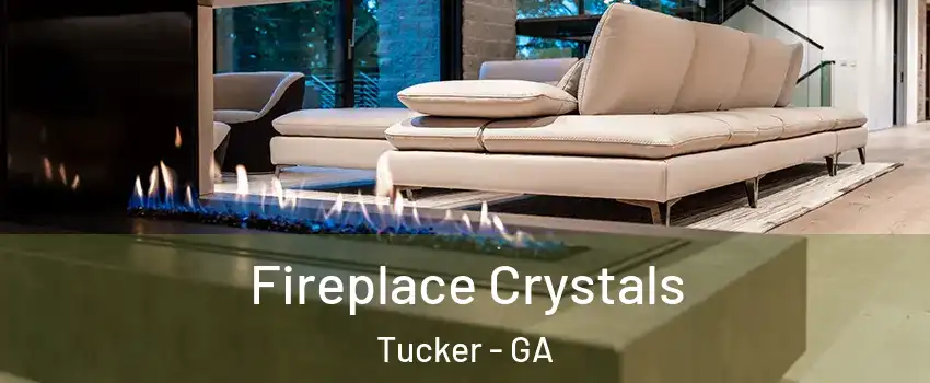  Fireplace Crystals Tucker - GA