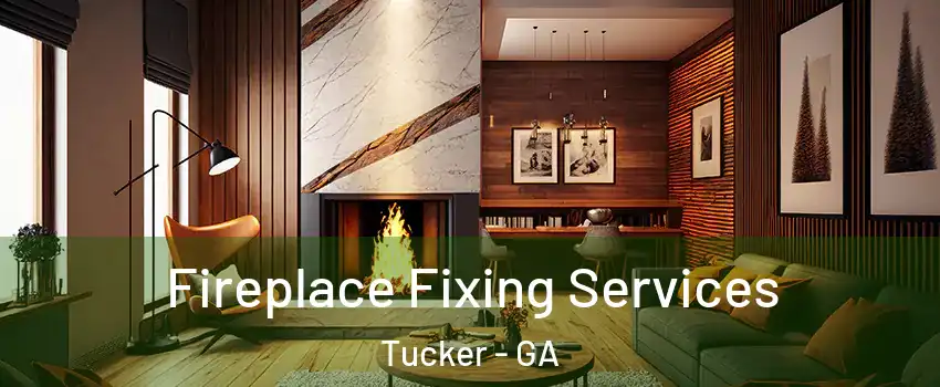  Fireplace Fixing Services Tucker - GA