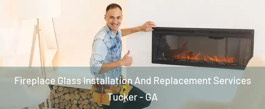  Fireplace Glass Installation And Replacement Services Tucker - GA