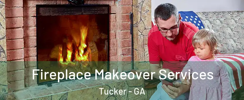  Fireplace Makeover Services Tucker - GA