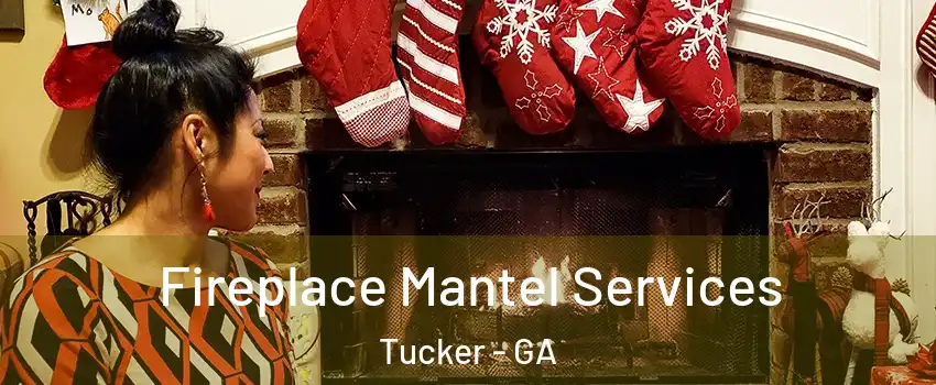  Fireplace Mantel Services Tucker - GA