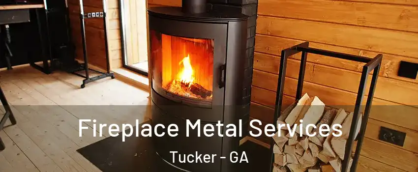  Fireplace Metal Services Tucker - GA