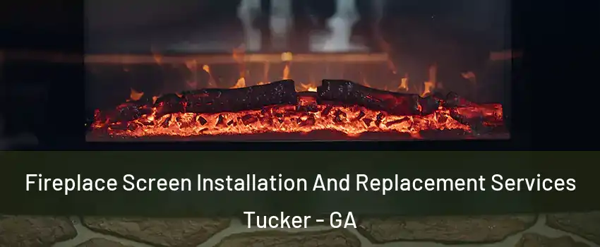  Fireplace Screen Installation And Replacement Services Tucker - GA