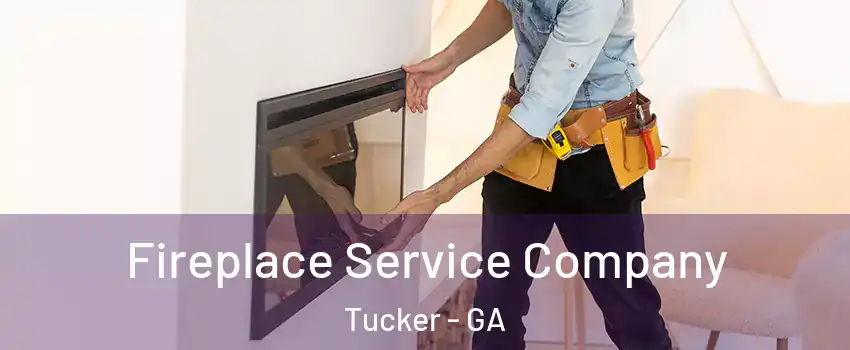  Fireplace Service Company Tucker - GA