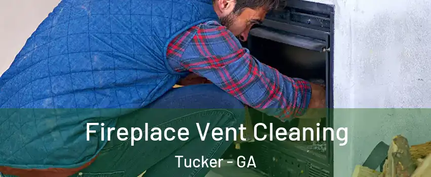  Fireplace Vent Cleaning Tucker - GA