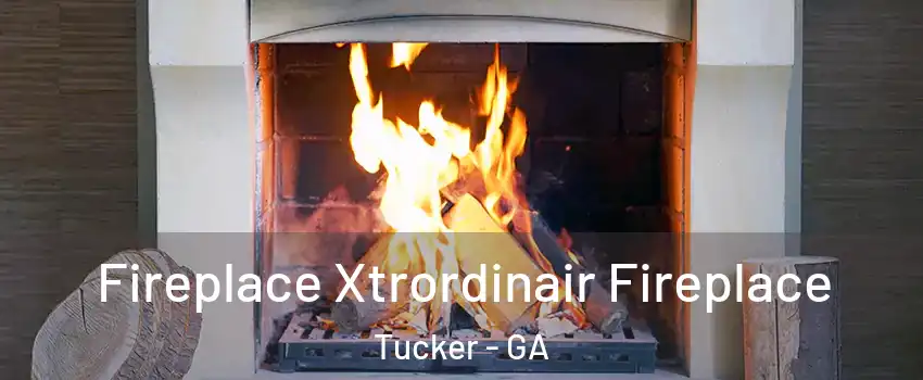 Fireplace Xtrordinair Fireplace Tucker - GA