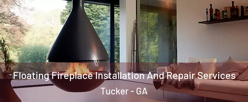  Floating Fireplace Installation And Repair Services Tucker - GA