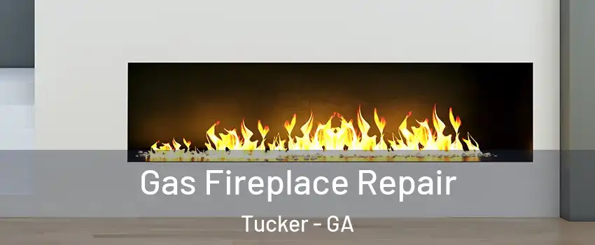  Gas Fireplace Repair Tucker - GA