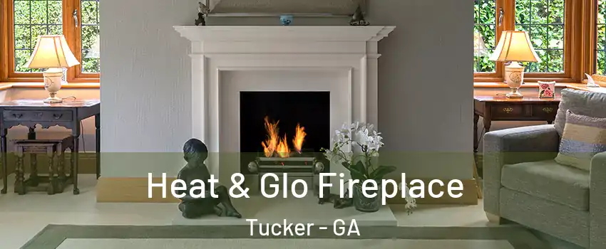 Heat & Glo Fireplace Tucker - GA