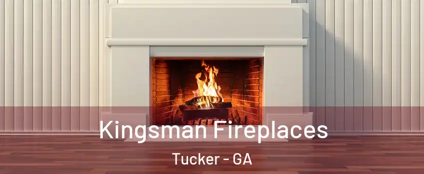  Kingsman Fireplaces Tucker - GA