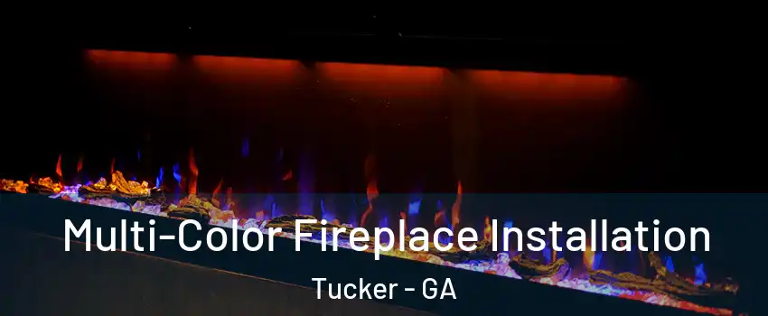  Multi-Color Fireplace Installation Tucker - GA