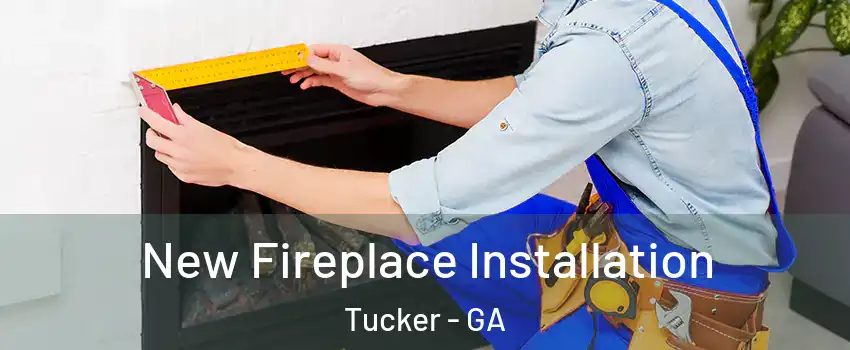  New Fireplace Installation Tucker - GA