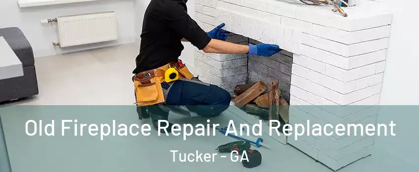  Old Fireplace Repair And Replacement Tucker - GA