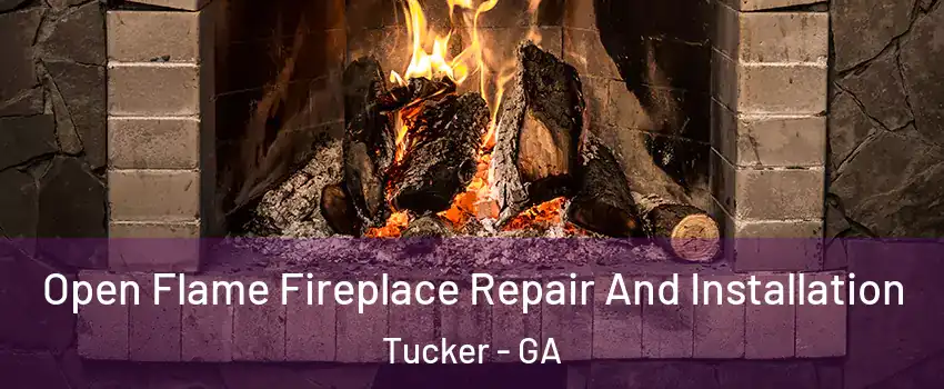  Open Flame Fireplace Repair And Installation Tucker - GA