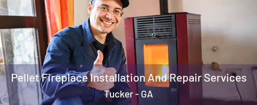  Pellet Fireplace Installation And Repair Services Tucker - GA