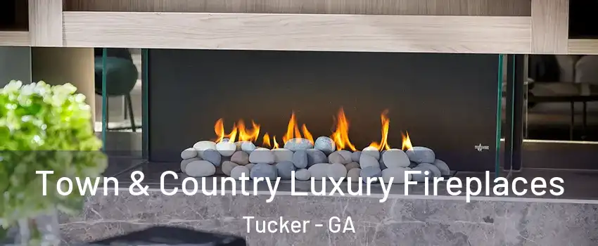  Town & Country Luxury Fireplaces Tucker - GA