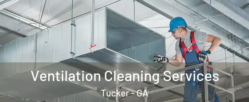  Ventilation Cleaning Services Tucker - GA